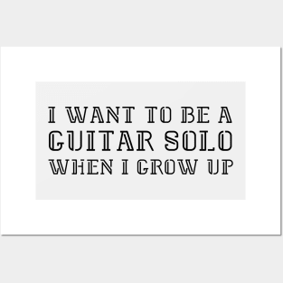 I want to be a guitar solo (version 1) Posters and Art